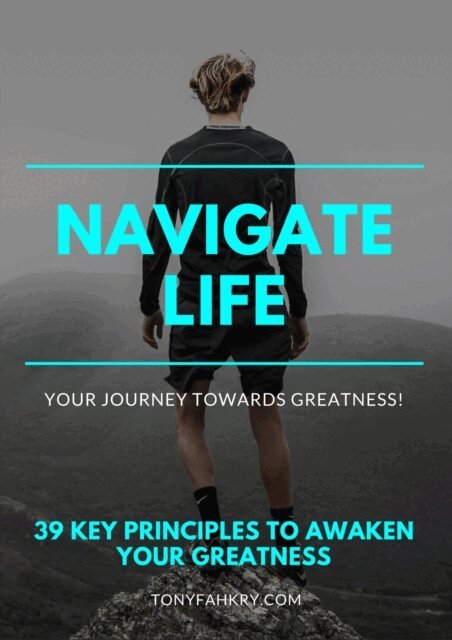 Tony Fahkry - Navigate Life: 39 Key Principles To Awaken Your Greatness, E-bok