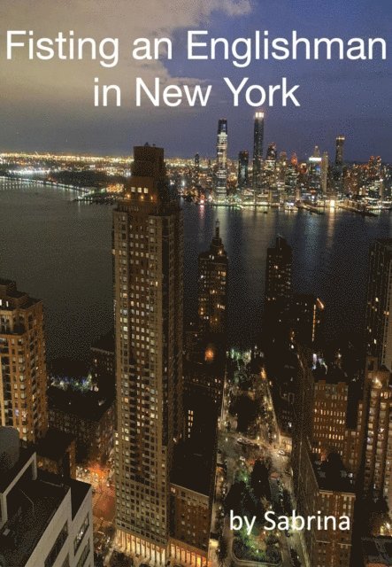 Sabrina - Fisting an Englishman in New York, E-bok