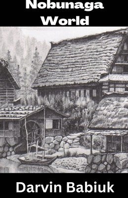 Darvin Babiuk - Nobunaga World, Häftad. Tillgänglighet: Lägg i varukorg