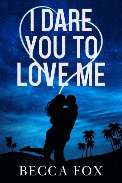 Becca Fox - I Dare You to Love Me, E-bok