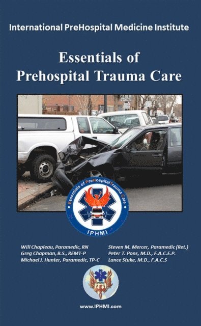Lance Stuke, Peter Pons, Steven Mercer, Michael Hunter, GREG CHAPMAN, Wilfred Chapleau, IPHMI - Essentials of PreHospital Trauma Care, E-bok