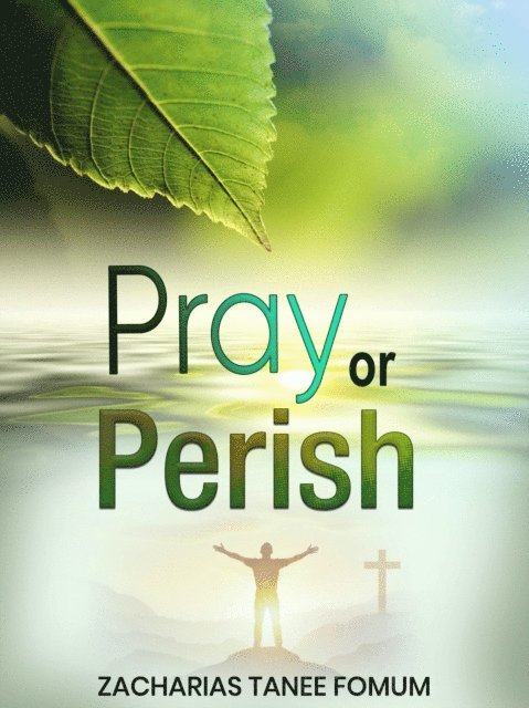 Zacharias Tanee Fomum - Pray or Perish, E-bok
