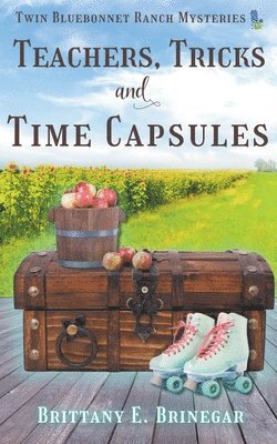 Brittany E Brinegar - Teachers, Tricks, and Time Capsules, Häftad