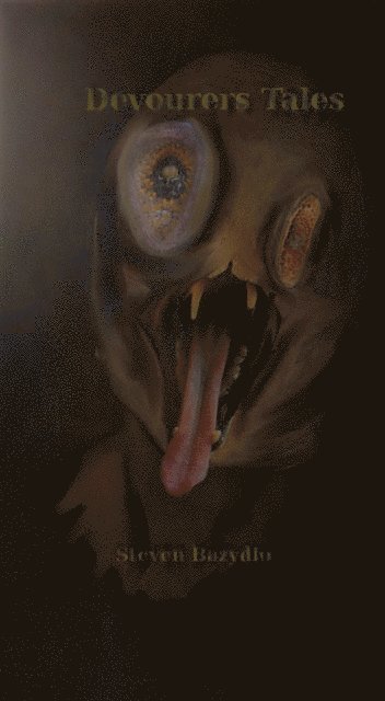 Steven Bazydlo - Devourers Tales, E-bok