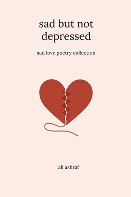 Ali Ashraf - Sad But Not Depressed, Häftad. Tillgänglighet: Lägg i varukorg