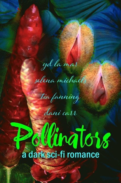 Dani Carr, Selena Michaels, YD LA MAR, Tia Fanning - Pollinators, E-bok