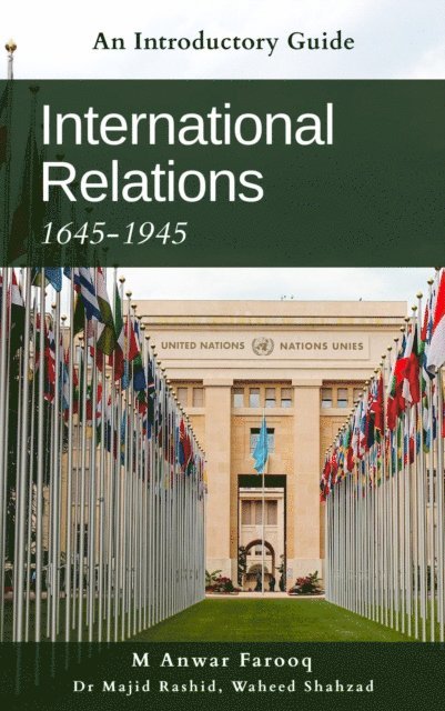 Dr. M. Anwar Farooq - International Relations (1645 - 1945), E-bok