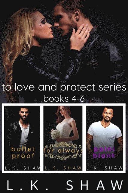 LK Shaw - To Love and Protect: Books 4-6, E-bok