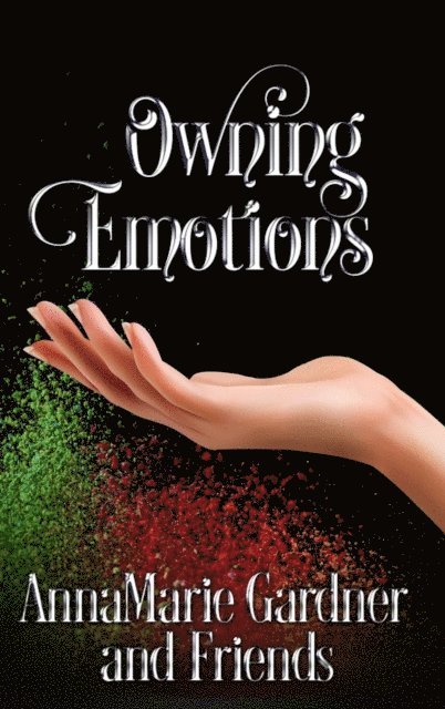 AnnaMarie Gardner - Owning Emotions, E-bok