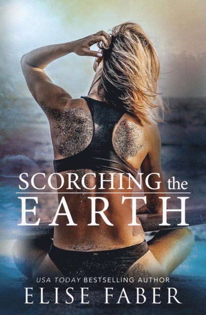 Elise Faber - Scorching the Earth, E-bok