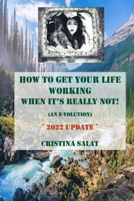 Cristina Salat - How To Get Your Life Working When It's Really Not! (An E-volution): 2022 Update, E-bok. Tillgänglighet: Lägg i varukorg