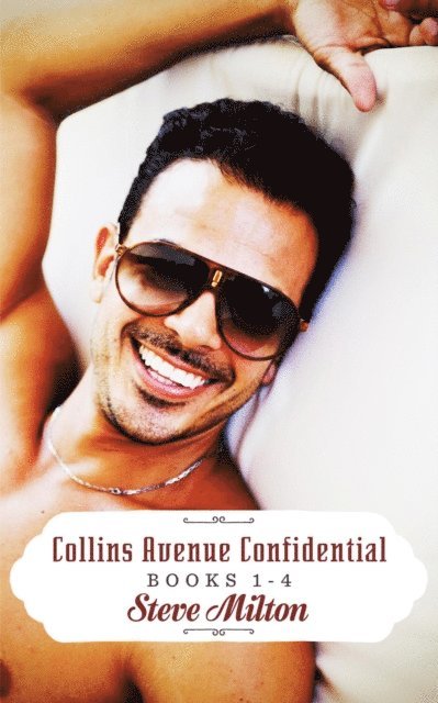 Steve Milton - Collins Avenue Confidential Books 1-4, E-bok