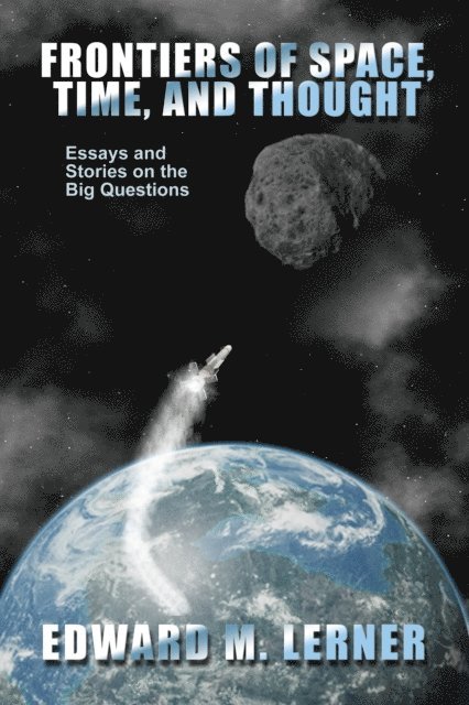 Edward M. Lerner - Frontiers of Space, Time, and Thought, E-bok
