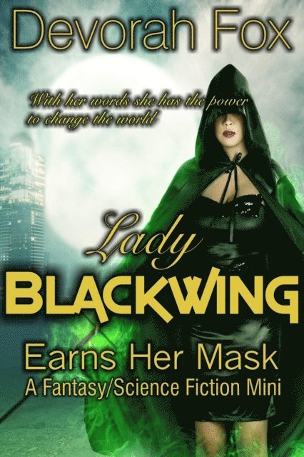 Devorah Fox - Lady Blackwing Earns Her Mask, A Struggling Superhero Fantasy/Science Fiction Mini, E-bok