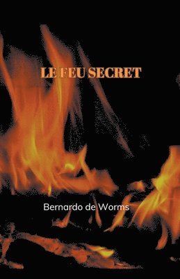Bernardo de Worms - feu secret, Häftad. Tillgänglighet: Lägg i varukorg