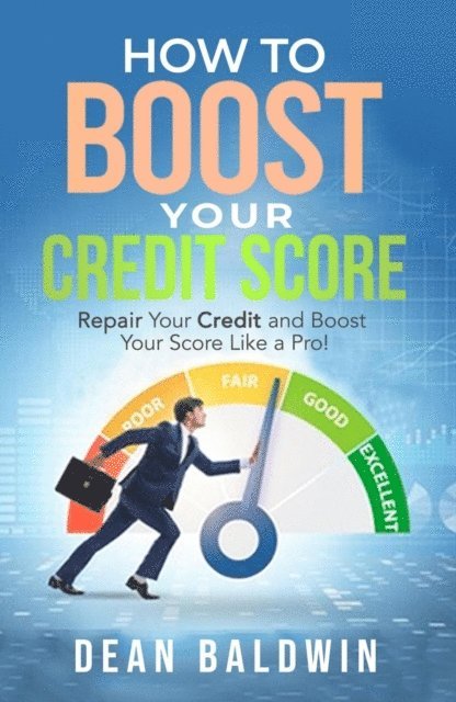 Dean Baldwin - How To Boost Your Credit Score, E-bok