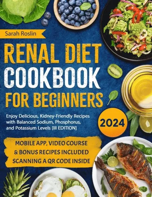 Sarah Roslin - Renal Diet Cookbook for Beginners: Enjoy Delicious, Kidney-Friendly Recipes with Balanced Sodium, Phosphorus, and Potassium Levels [III EDITION], E-bok. Tillgänglighet: Lägg i varukorg