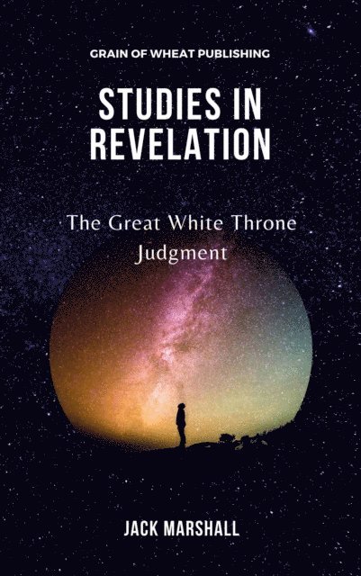 Jack Marshall - Studies in Revelation - The Great White Throne Judgment, E-bok
