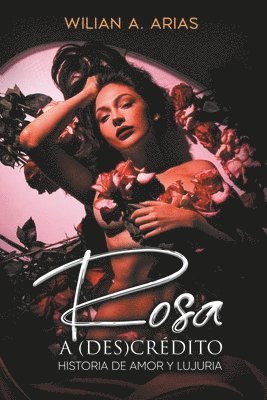 Wilian Arias - Rosa a (Des) Crédito . historia de amor y lujuria, Häftad. Tillgänglighet: Lägg i varukorg