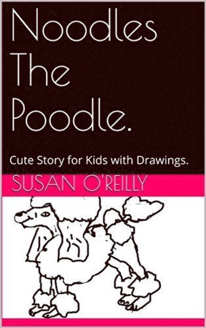 Susan O'Reilly - Noodles The Poodle, E-bok