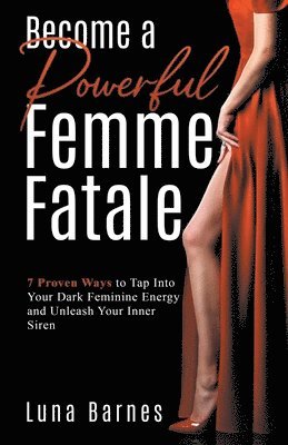 Luna Barnes - Become A Powerful Femme Fatale, Häftad