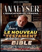 Analyser L'�ducation du Travail dans le Nouveau Testament de la Bible