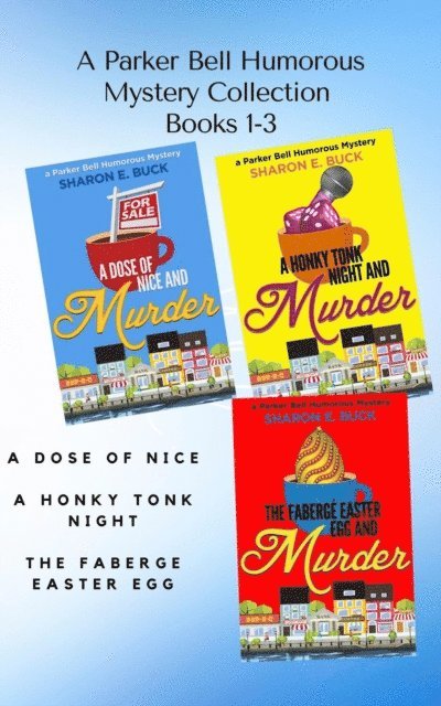 Sharon E. Buck - Parker Bell Florida Humorous Cozy Mystery Collection - Vol. 1: A Dose of Nice, A Honky Tonk Night, The Faberge Easter Egg, E-bok