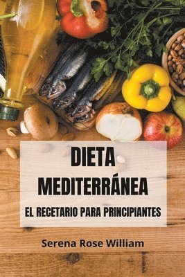 Serena Rose William - Dieta Mediterránea - El recetario para principiantes, Häftad. Tillgänglighet: Lägg i varukorg