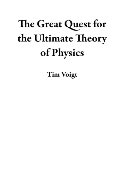 Tim Voigt - Great Quest for the Ultimate Theory of Physics, E-bok. Tillgänglighet: Lägg i varukorg