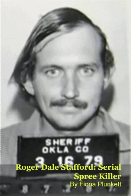 Fiona Plunkett - Roger Dale Stafford: Serial Spree Killer, E-bok