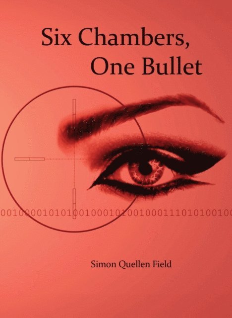 Simon Quellen Field - Six Chambers, One Bullet, E-bok
