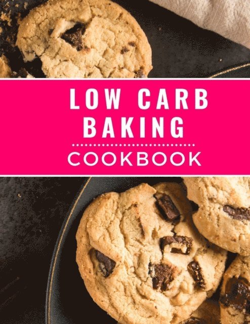 Kerry Watts - Low Carb Baking Cookbook: The Most Delicious and Healthy Low Carb Baking Recipes You Can Easily  Make In 2023!, E-bok