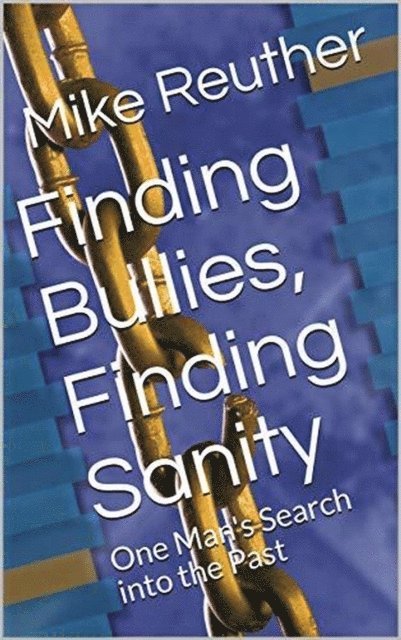 Mike Reuther - Finding Bullies, Finding Sanity, E-bok. Tillgänglighet: Lägg i varukorg