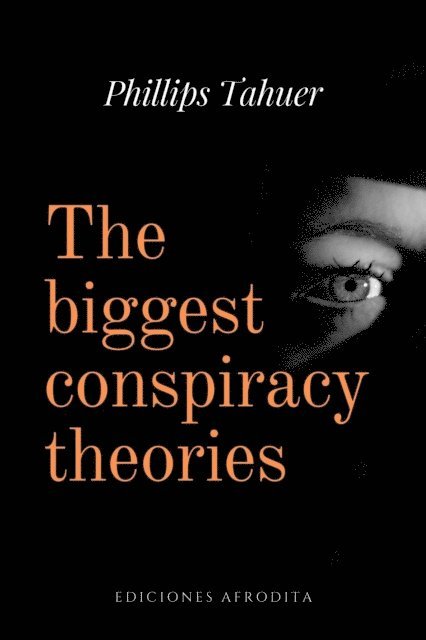 Phillips Tahuer - biggest conspiracy theories, E-bok