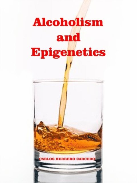 Carlos Herrero Carcedo - Alcoholism And Epigenetics, E-bok. Tillgänglighet: Lägg i varukorg