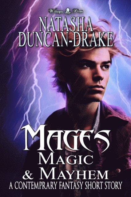 Natasha Duncan-Drake - Mages: Magic & Mayhem (A Contemporary Fantasy Short Story), E-bok