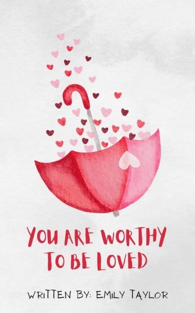 Emily Taylor - You Are Worthy To Be Loved, E-bok
