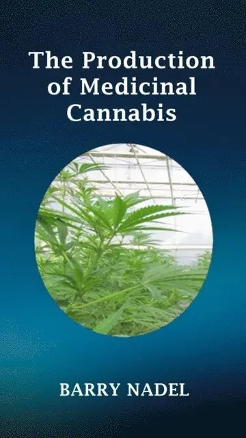 Barry Nadel, Barry Dr. Nadel - Production of Medicinal Cannabis in Greenhouses, E-bok. Tillgänglighet: Lägg i varukorg