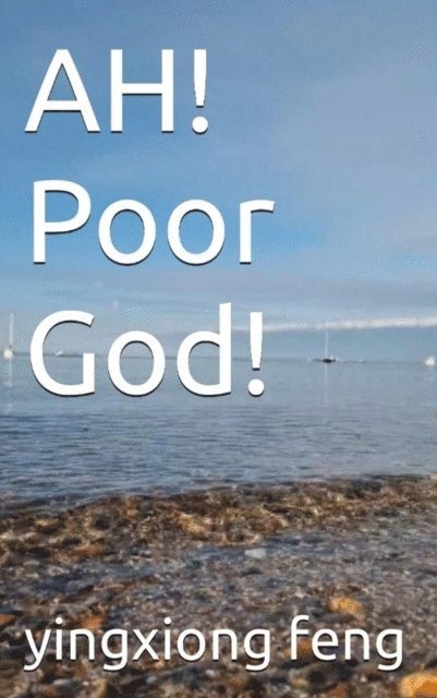 yingxiong feng - Ah! Poor God!, E-bok