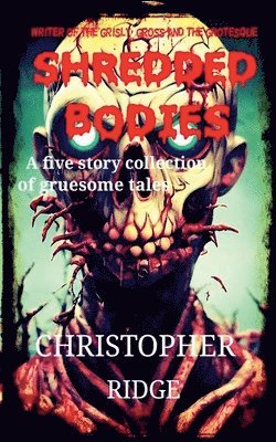 Christopher Ridge - Shredded Bodies, Häftad. Tillgänglighet: Lägg i varukorg