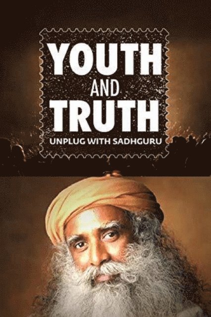 Sadhguru - Youth and Truth - Unplug with Sadhguru, E-bok