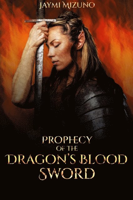 Jaymi Mizuno - Prophecy of the Dragon's Blood Sword, E-bok