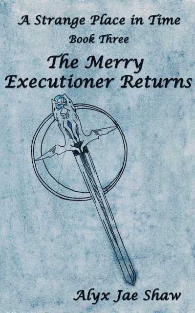 Alyx Jae Shaw - Strange Place In Time, Book Three: The Merry Executioner Returns, E-bok