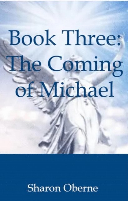 Sharon Oberne - Book Three: The Coming of Michael, E-bok