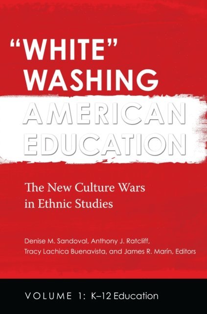 Denise M. Sandoval, Anthony J. Ratcliff, Tracy Lachica Buenavista, James R. Marín - White Washing American Education, E-bok