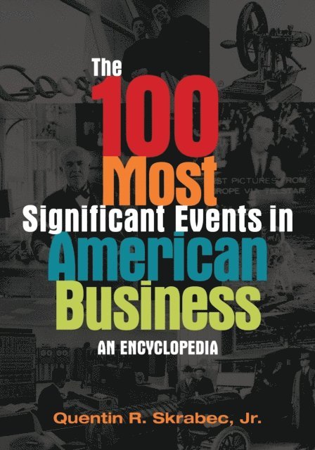 Quentin R. Skrabec Jr. - 100 Most Significant Events in American Business, E-bok. Tillgänglighet: Lägg i varukorg