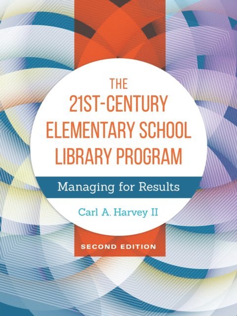 Carl A. Harvey II - 21st-Century Elementary School Library Program, E-bok