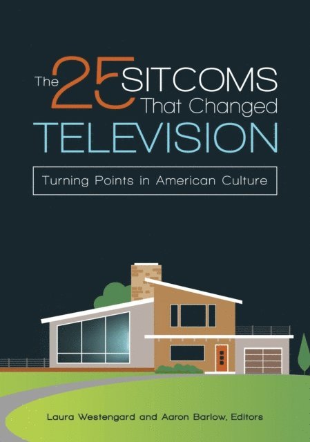 Aaron Barlow, Laura Westengard - 25 Sitcoms That Changed Television, E-bok