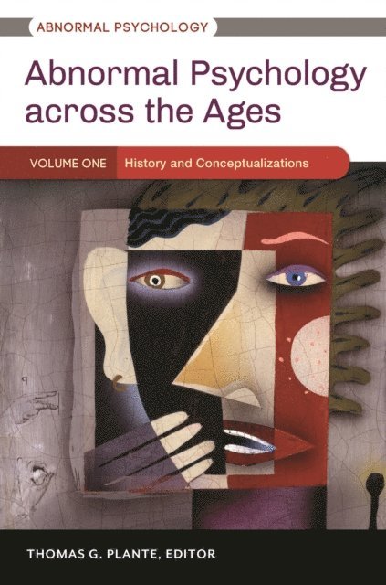Thomas G. Plante Ph.D. - Abnormal Psychology across the Ages, E-bok