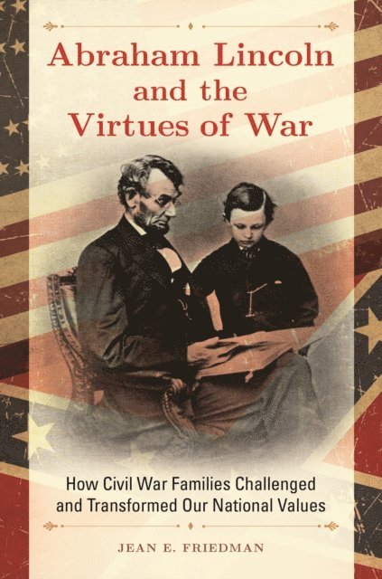 Jean E. Friedman - Abraham Lincoln and the Virtues of War, E-bok
